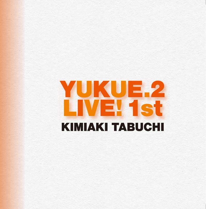 YUKUE.2 LIVE 1st｜田渕公明｜RECO-2305