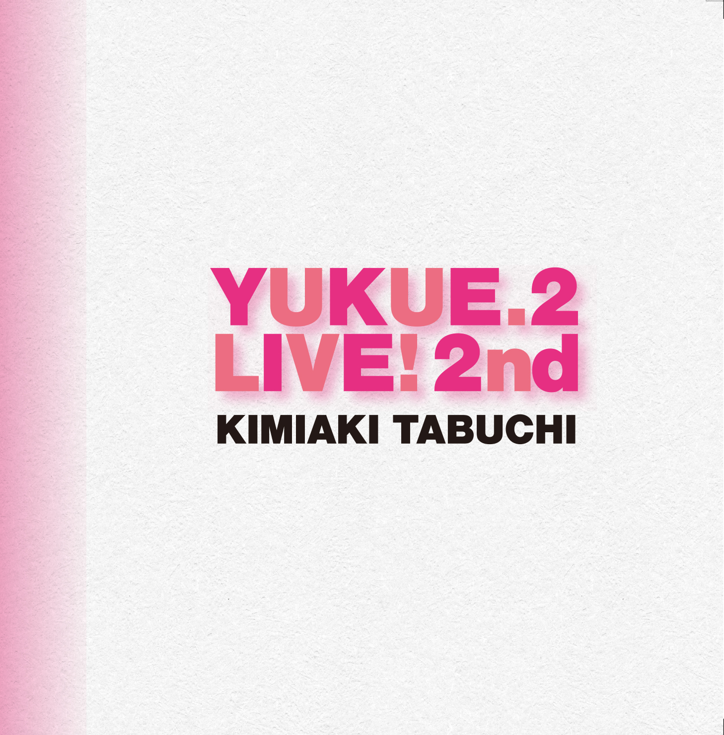 YUKUE.2 LIVE 2nd｜田渕公明｜RECO-2306